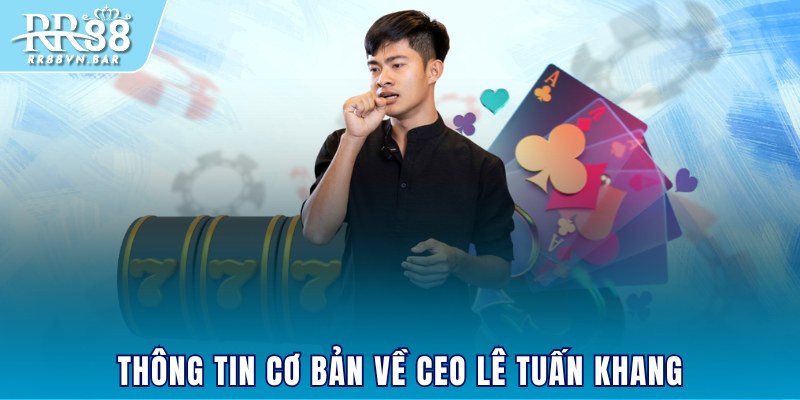 Thông tin cơ bản về CEO Lê Tuấn Khang